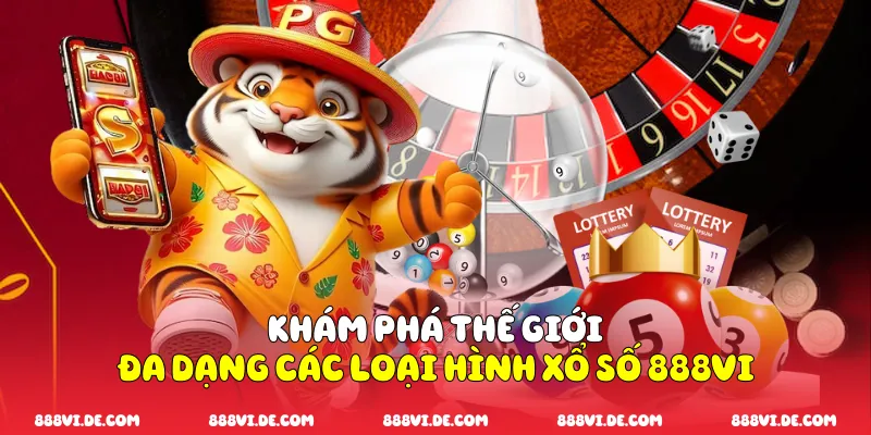 Khám phá thế giới đa dạng các loại hình xổ số 888vi