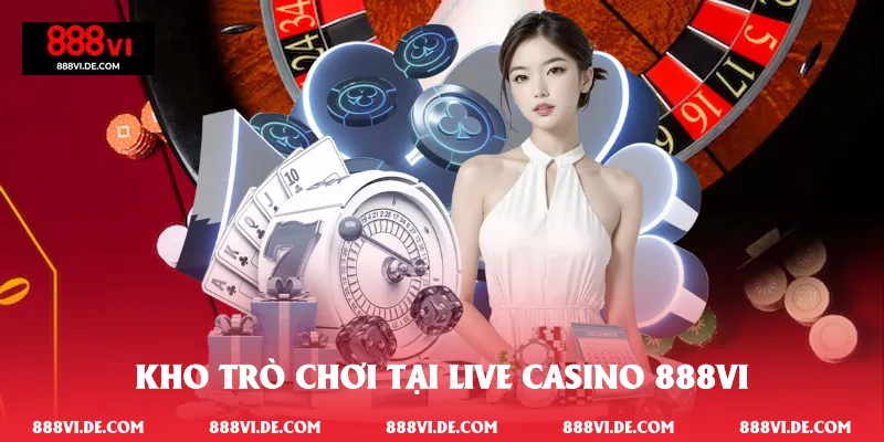 Kho Trò Chơi Tại Live Casino 888VI