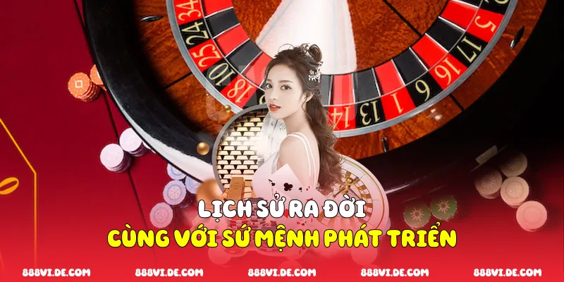 Lịch sử ra đời cùng với sứ mệnh phát triển