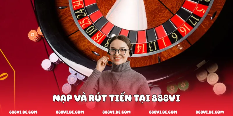 Nạp và rút tiền tại 888vi