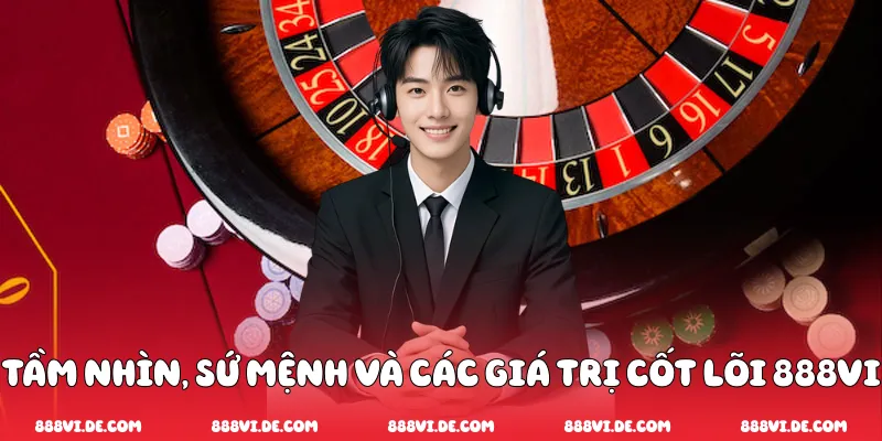 Tầm nhìn, sứ mệnh và các giá trị cốt lõi 888VI