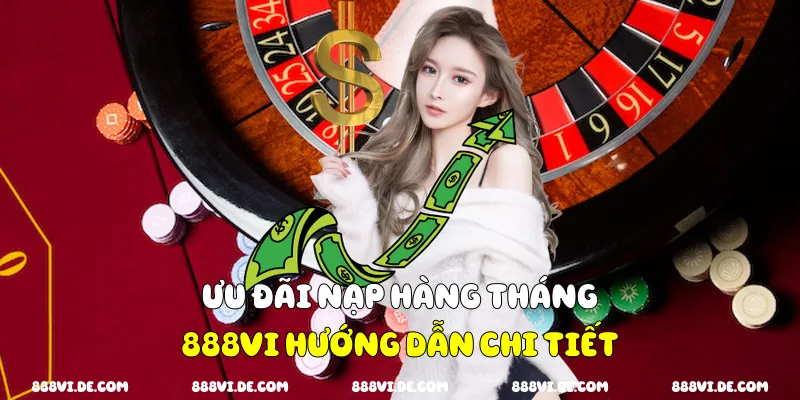 Ưu Đãi Nạp Hàng Tháng 888vi